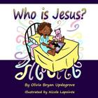 Who is Jesus? By Nicole Lapointe (Illustrator), Olivia Bryan Updegrove Cover Image