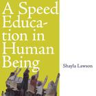 A Speed Education in Human Being By Shayla Lawson Cover Image