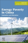 Energy Poverty in China: Evaluation and Alleviation By Kangyin Dong, Jun Zhao, Xiucheng Dong Cover Image