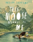 This Moose Belongs to Me By Oliver Jeffers, Oliver Jeffers (Illustrator) Cover Image