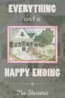 Everything and a Happy Ending By Tia Shurina Cover Image