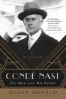 Condé Nast: The Man and His Empire -- A Biography By Susan Ronald Cover Image