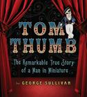 Tom Thumb: The Remarkable True Story of a Man in Miniature By George Sullivan, Richard Jesse Watson (Illustrator), Richard Jesse Watson Cover Image
