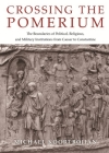 Crossing the Pomerium: The Boundaries of Political, Religious, and Military Institutions from Caesar to Constantine Cover Image