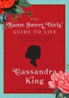 The Same Sweet Girls' Guide to Life: Advice from a Failed Southern Belle By Cassandra King, Rick Bragg (Introduction by) Cover Image