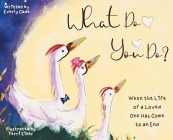 What Do You Do?: When the Life of a Loved One Has Come to an End Cover Image