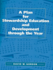 A Plan for Stewardship Education and Development Through the Year By David W. Gordon Cover Image