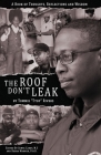 The Roof Don't Leak: Thoughts, Reflections and Wisdom By Tommie Ttop Rivers, Sonya Carey (Editor), Debra Warner (Editor) Cover Image