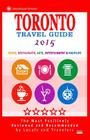 Toronto Travel Guide 2015: Shops, Restaurants, Arts, Entertainment and Nightlife in Toronto, Canada (City Travel Guide 2015) By Avram F. Davidson Cover Image