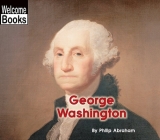 George Washington (Welcome Books: Real People) By Philip Abraham Cover Image