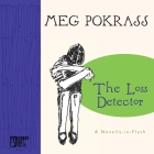 The Loss Detector: a Novella-in-Flash By Meg Pokrass Cover Image