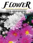 Flower GRAYSCALE Coloring Books for beginners Volume 2: Grayscale Photo Coloring Book for Grown Ups (Floral Fantasy Coloring) Cover Image