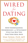 Wired for Dating: How Understanding Neurobiology and Attachment Style Can Help You Find Your Ideal Mate Cover Image