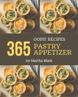 Oops! 365 Pastry Appetizer Recipes: A Pastry Appetizer Cookbook You Will Need Cover Image