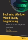 Beginning Windows Mixed Reality Programming: For Hololens and Mixed Reality Headsets By Sean Ong, Varun Kumar Siddaraju Cover Image