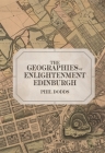 The Geographies of Enlightenment Edinburgh (Studies in the Eighteenth Century #11) By Phil Dodds Cover Image