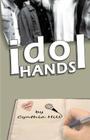 Idol Hands By Cynthia Hill Cover Image