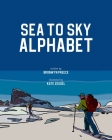 Sea to Sky Alphabet By Bronwyn Preece, Kate Zessel (Illustrator) Cover Image