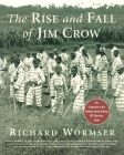 The Rise and Fall of Jim Crow By Richard Wormser Cover Image
