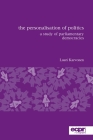 The Personalisation of Politics: A Study of Parliamentary Democracies (ECPR Monographs) By Lauri Karvonen Cover Image