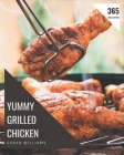 365 Yummy Grilled Chicken Recipes: Not Just a Yummy Grilled Chicken Cookbook! By Sarah Williams Cover Image