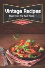Vintage Recipes: Blast from the Past Foods By Martha Stone Cover Image