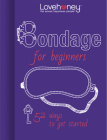 Bondage for Beginners: 52 Ways to Get Started (Lovehoney Gift Books) By Lovehoney Cover Image