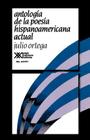 Antologia de La Poesia Hispanoamericana Actual By Julio Ortega, Julio Ortega (Compiled by) Cover Image
