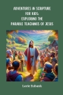 Adventures in Scripture for Kids: Exploring the Parable Teachings of Jesus: Exploring The Full Armor of God: Exploring the Parable Teachings of Jesus: Cover Image