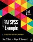 IBM SPSS by Example: A Practical Guide to Statistical Data Analysis By Alan C. Elliott, Wayne A. Woodward Cover Image