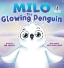 Milo The Glowing Penguin: A Cute Penguin Storybook For Children About Being Different (Kids Ages 2-7) By Lee Zander, Indra Audipriatna (Illustrator) Cover Image