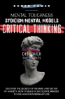Mental Toughness, Stoicism, Mental Models, Critical Thinking: Discover the Secrets of the Mind and Get Rid of Anxiety. How to Build a Successful Minds By Roman Power Cover Image