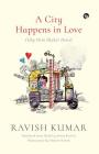 A City Happens in Love (Ishq Mein Shahar Hona) By Ravish Kumar, Akhil Katyal (Translator) Cover Image