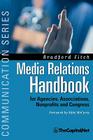 Media Relations Handbook: For Agencies, Associations, Nonprofits and Congress - The Big Blue Book (Communication) By Bradford Fitch, Mike McCurry (Foreword by), Beth Gaston (Contribution by) Cover Image