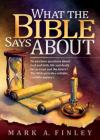 What the Bible Says about: Do You Have Questions about God and Faith, Life and Death, the Present and the Future?: The Bible Provides Reliable, C By Mark Finley Cover Image