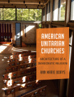 American Unitarian Churches: Architecture of a Democratic Religion By Ann Marie Borys Cover Image