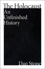 The Holocaust: An Unfinished History By Dan Stone Cover Image