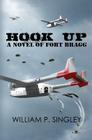Hook Up: A Novel of Fort Bragg By William P. Singley Cover Image