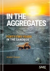 In the Aggregates: Forty-Two Years in the Sandbox By Andrew F. Haumesser Cover Image