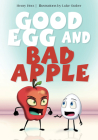 Good Egg and Bad Apple By Henry Herz, Luke Graber (Illustrator) Cover Image