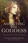 Aspecting the Goddess: Drawing Down the Divine Feminine Cover Image
