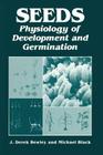 Seeds: Physiology of Development and Germination By J. Bewley (Editor) Cover Image