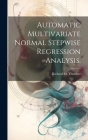 Automatic Multivariate Normal Stepwise Regression Analysis. By Richard M. Thatcher Cover Image
