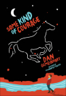 Some Kind of Courage By Dan Gemeinhart Cover Image