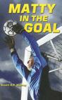 Matty in the Goal (Champion Sports Story) By Stuart A. P. Murray Cover Image