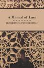 A Manual of Lace By Jeanette E. Pethebridge Cover Image