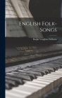 English Folk-songs By Ralph Vaughan Williams Cover Image