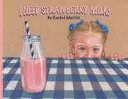 I Need Strawberry Milk! By Rachel Mattei Cover Image