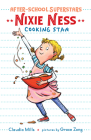 Nixie Ness: Cooking Star (After-School Superstars #1) By Claudia Mills, Grace Zong (Illustrator) Cover Image