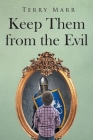 Keep Them from the Evil By Terry Marr Cover Image